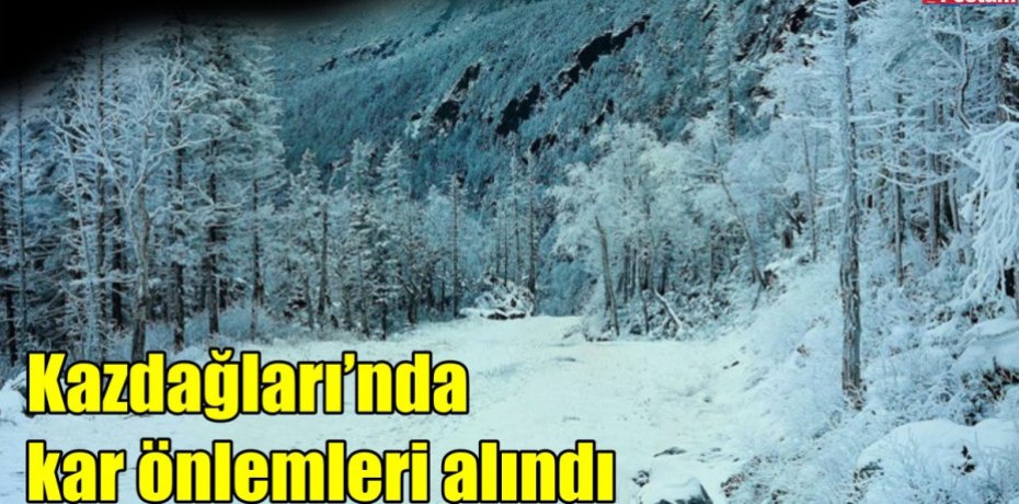 Kazdağları’nda kar önlemleri alındı