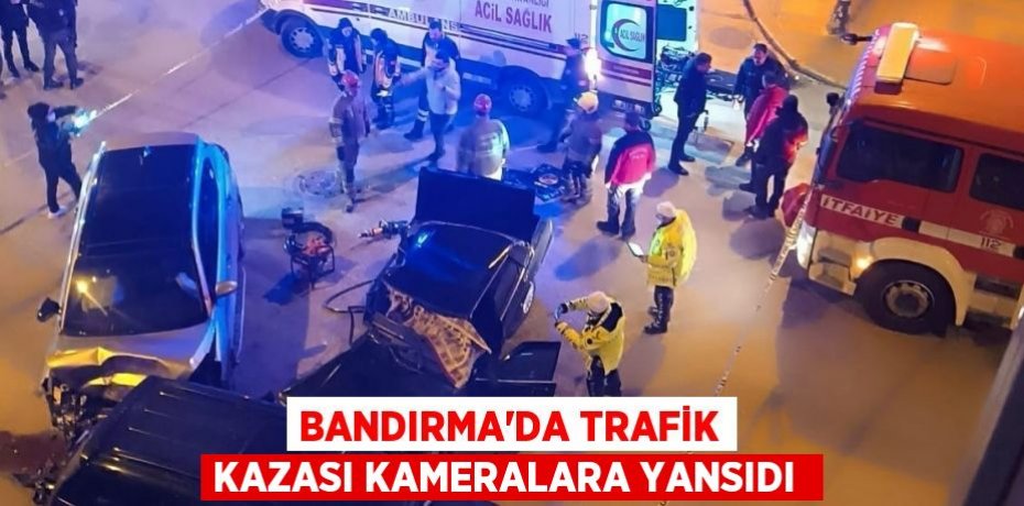 Bandırma'da trafik kazası kameralara yansıdı 