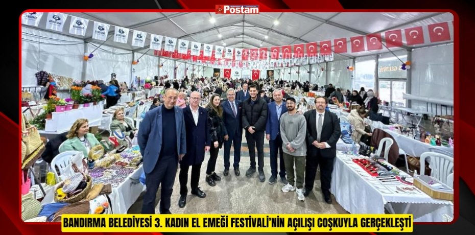 BANDIRMA BELEDİYESİ 3. KADIN EL EMEĞİ FESTİVALİ’NİN AÇILIŞI COŞKUYLA GERÇEKLEŞTİ