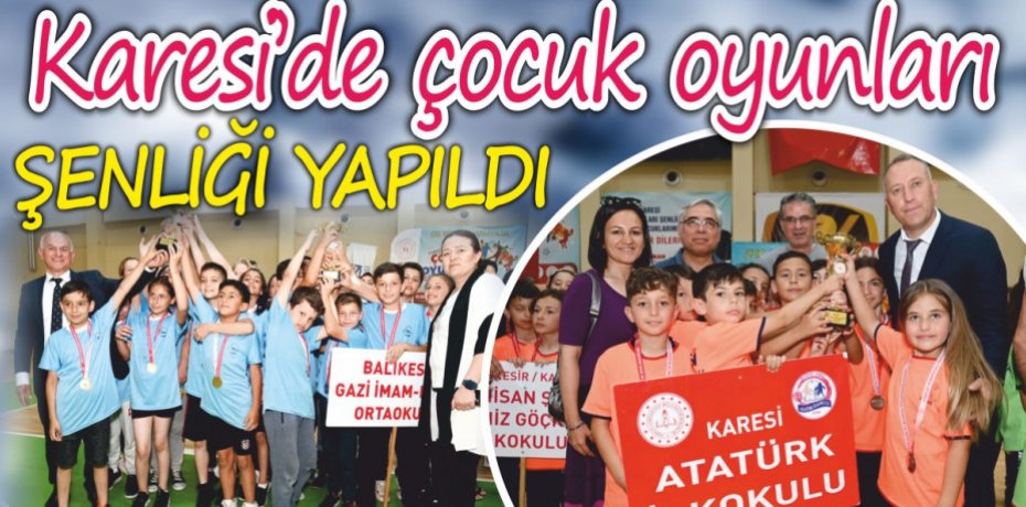 KARESİ’DE ÇOCUK OYUNLARI ŞENLİĞİ YAPILDI