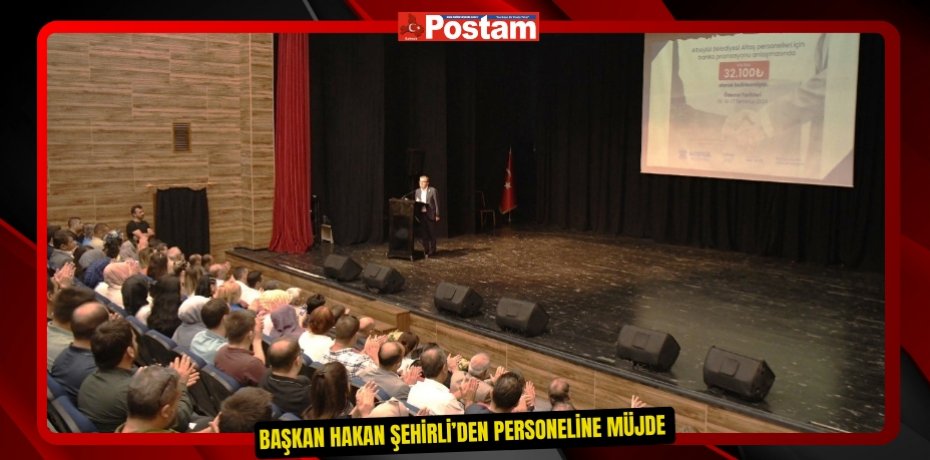 Başkan Hakan Şehirli’den personeline müjde  