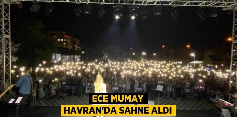 Ece Mumay Havran’da sahne aldı