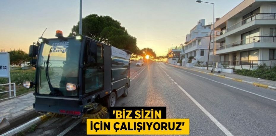 'Biz sizin için çalışıyoruz'