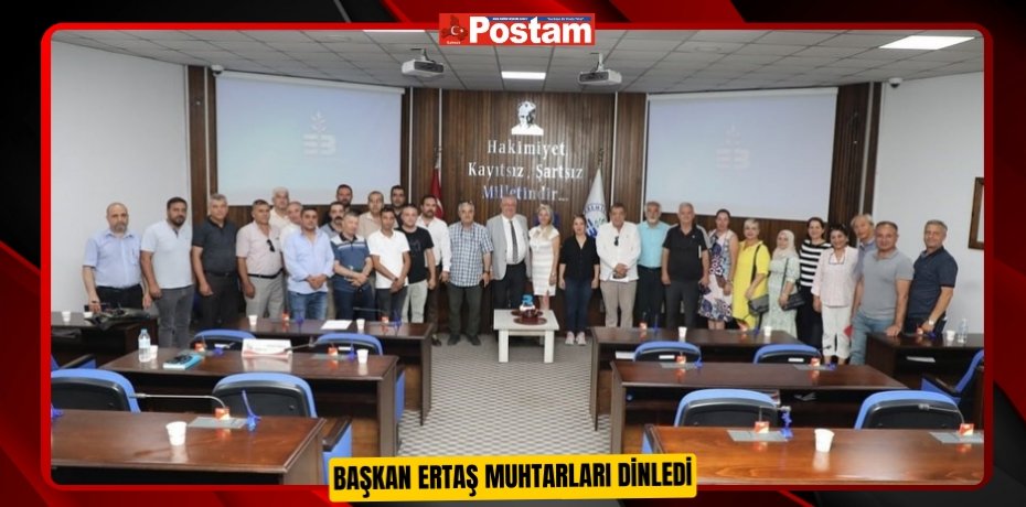 Başkan Ertaş muhtarları dinledi  