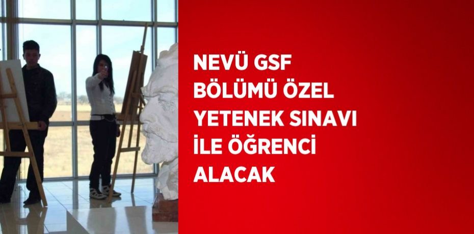 NEVÜ GSF BÖLÜMÜ ÖZEL YETENEK SINAVI İLE ÖĞRENCİ ALACAK