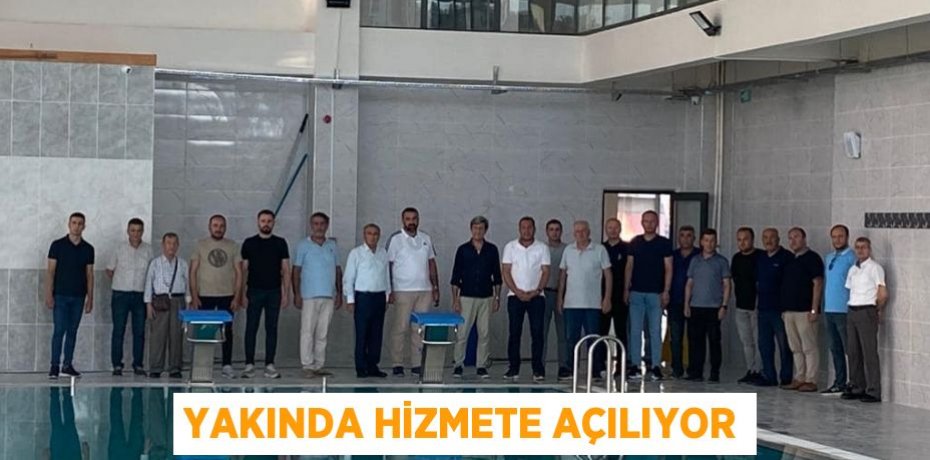 Yakında hizmete açılıyor