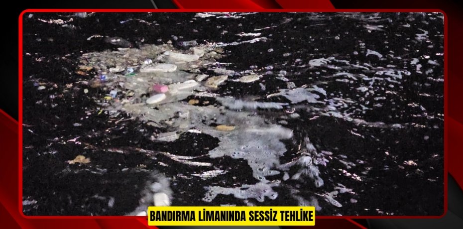 Bandırma limanında sessiz tehlike