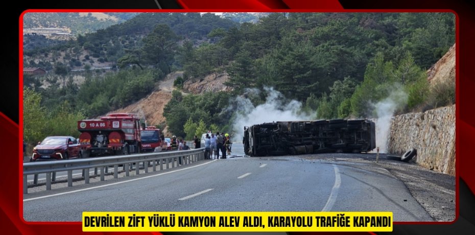 Devrilen zift yüklü kamyon alev aldı, karayolu trafiğe kapandı