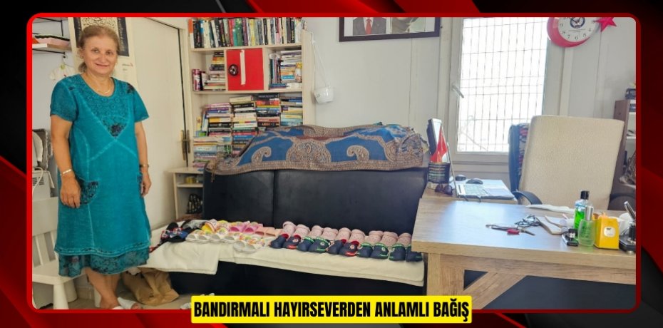 Bandırmalı hayırseverden anlamlı bağış