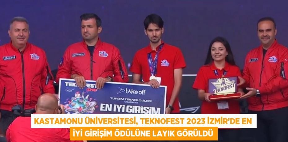 KASTAMONU ÜNİVERSİTESİ, TEKNOFEST 2023 İZMİR’DE EN İYİ GİRİŞİM ÖDÜLÜNE LAYIK GÖRÜLDÜ