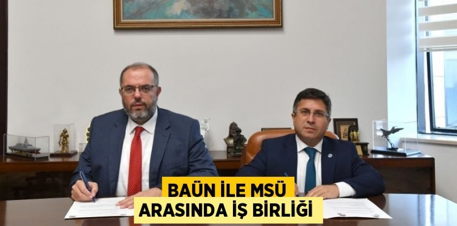 BAÜN İLE MSÜ ARASINDA İŞ BİRLİĞİ
