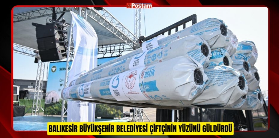 BALIKESİR BÜYÜKŞEHİR BELEDİYESİ ÇİFTÇİNİN YÜZÜNÜ GÜLDÜRDÜ