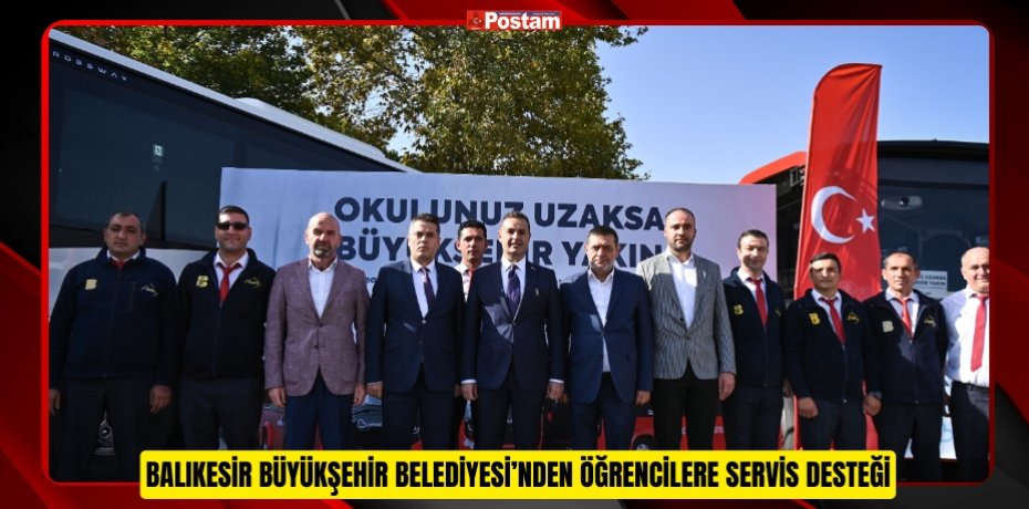 Balıkesir Büyükşehir Belediyesi’nden öğrencilere servis desteği