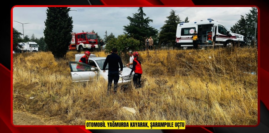 Otomobil yağmurda kayarak, şarampole uçtu