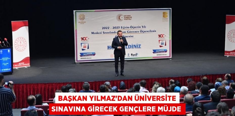 Başkan Yılmaz’dan üniversite sınavına girecek gençlere müjde
