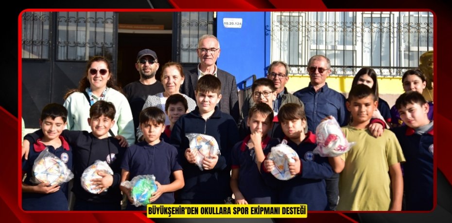 Büyükşehir’den okullara spor ekipmanı desteği