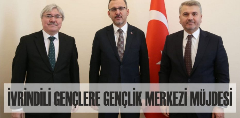 İVRİNDİLİ GENÇLERE GENÇLİK MERKEZİ MÜJDESİ