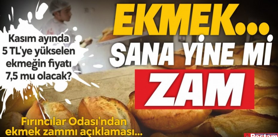 EKMEK... SANA YİNE Mİ ZAM...