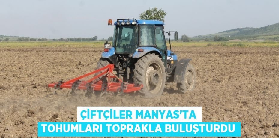 Çiftçiler Manyas’ta tohumları toprakla buluşturdu