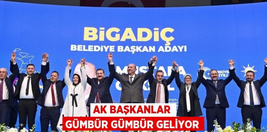 AK başkanlar gümbür gümbür geliyor