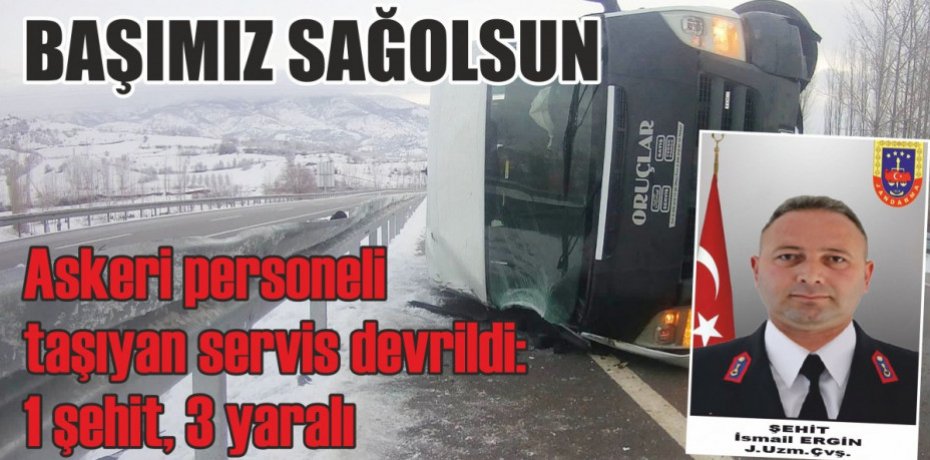 Askeri personeli taşıyan servis devrildi: 1 şehit, 3 yaralı