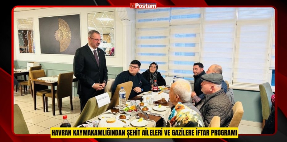Havran Kaymakamlığından şehit aileleri ve gazilere iftar programı