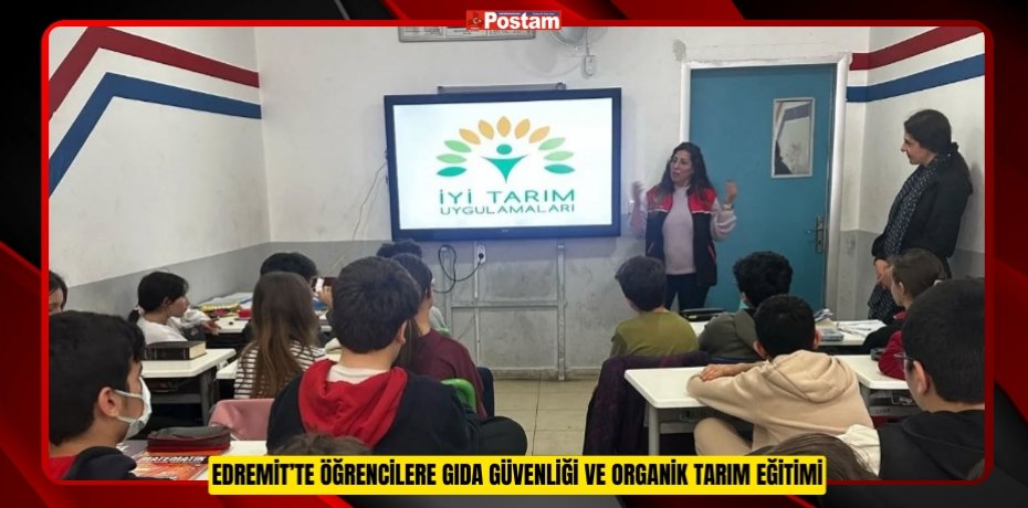 Edremit’te öğrencilere gıda güvenliği ve organik tarım eğitimi