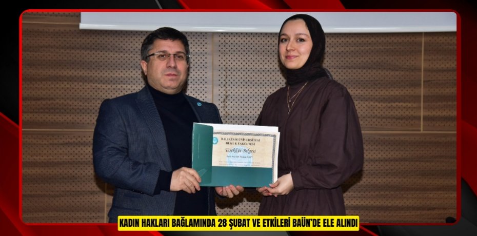KADIN HAKLARI BAĞLAMINDA 28 ŞUBAT VE ETKİLERİ BAÜN’DE ELE ALINDI