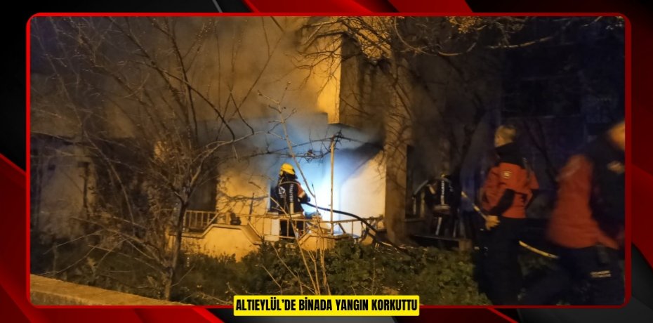 ALTIEYLÜL’DE BİNADA YANGIN KORKUTTU