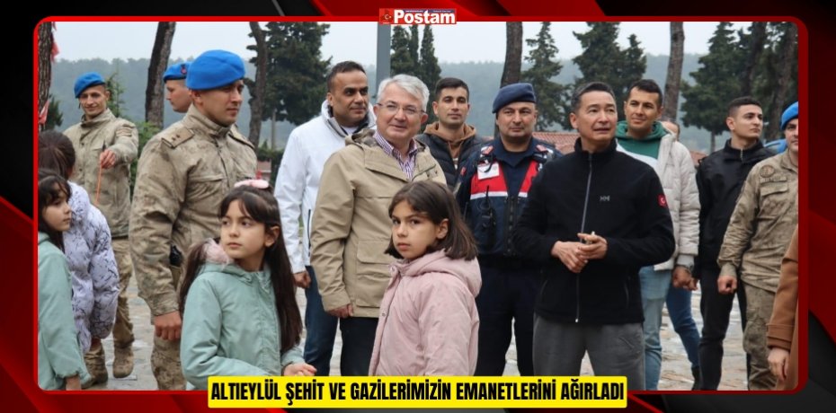 ALTIEYLÜL ŞEHİT VE GAZİLERİMİZİN EMANETLERİNİ AĞIRLADI