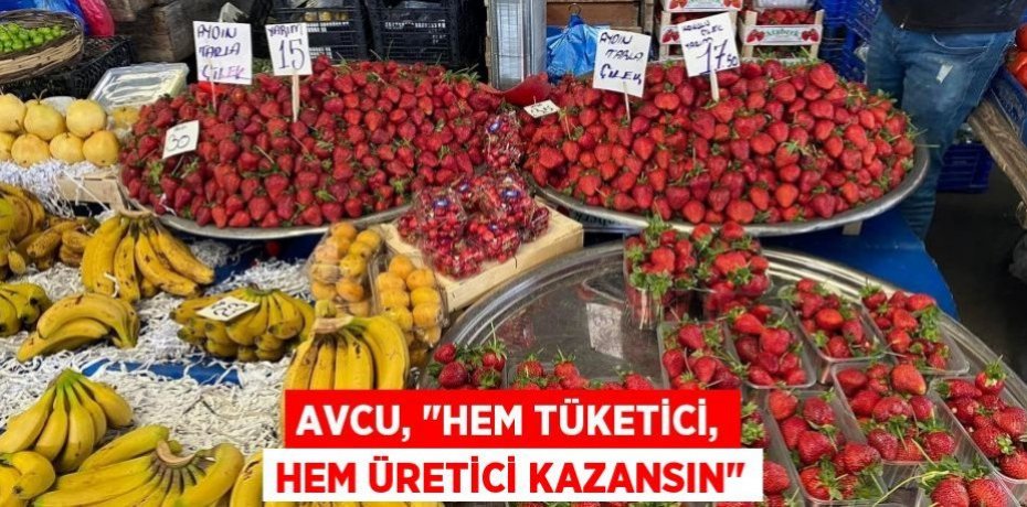 Avcu, "Hem tüketici, hem üretici kazansın"