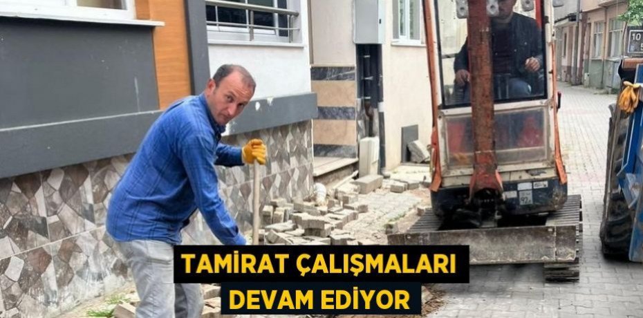 Tamirat çalışmaları devam ediyor