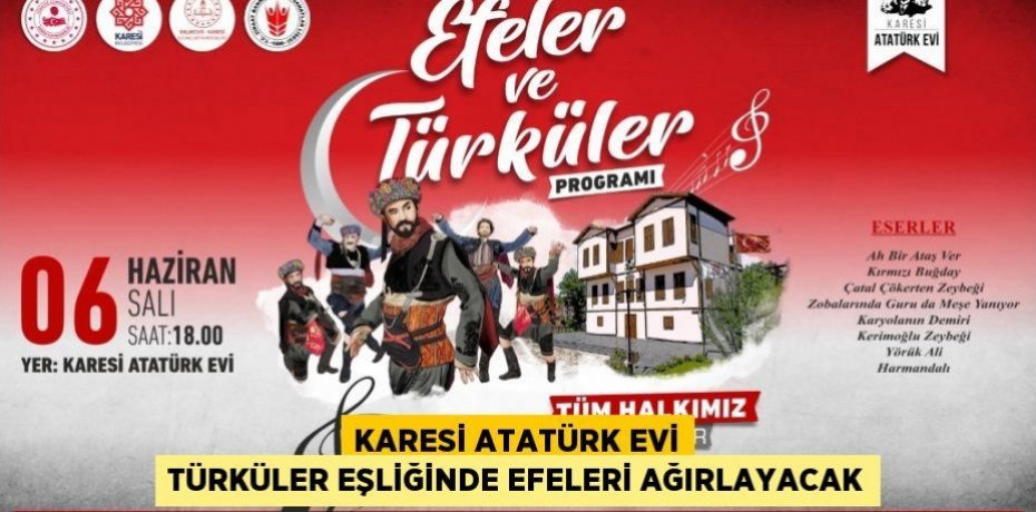 KARESİ ATATÜRK EVİ TÜRKÜLER EŞLİĞİNDE EFELERİ AĞIRLAYACAK
