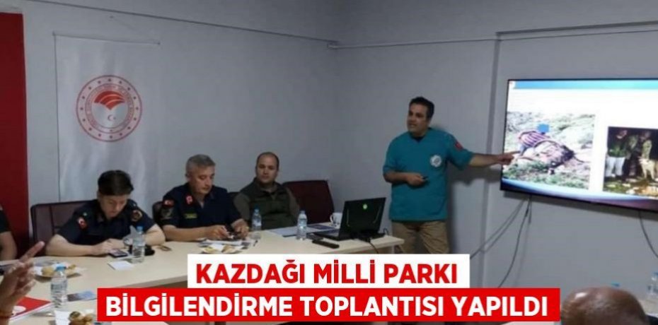 Kazdağı Milli Parkı bilgilendirme toplantısı yapıldı