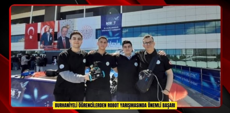 Burhaniyeli öğrencilerden robot yarışmasında önemli başarı  
