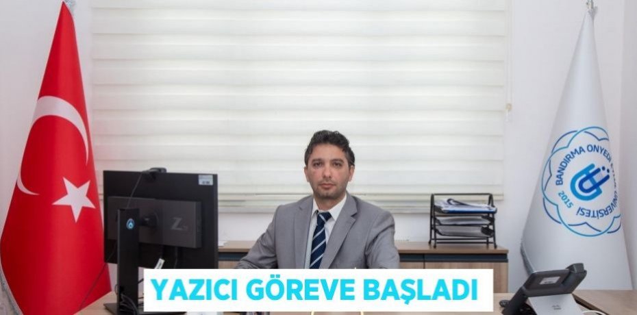 Yazıcı göreve başladı