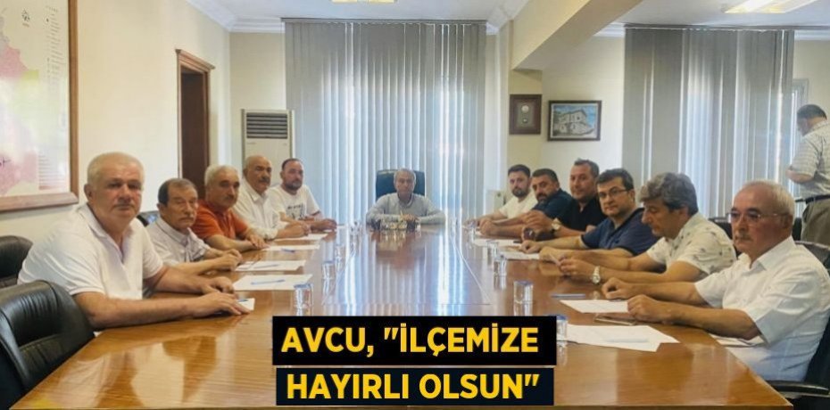 Avcu, "İlçemize hayırlı olsun"