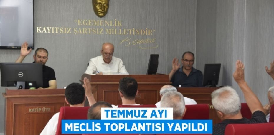 Temmuz ayı meclis toplantısı yapıldı