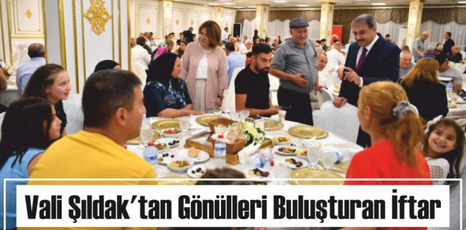 Vali Şıldak'tan Gönülleri Buluşturan İftar