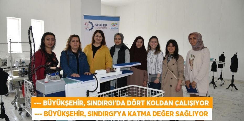 --- Büyükşehir, Sındırgı’da dört koldan çalışıyor --- Büyükşehir, Sındırgı’ya katma değer sağlıyor