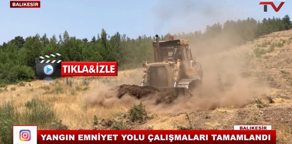 YANGIN EMNİYET YOLU ÇALIŞMALARI TAMAMLANDI
