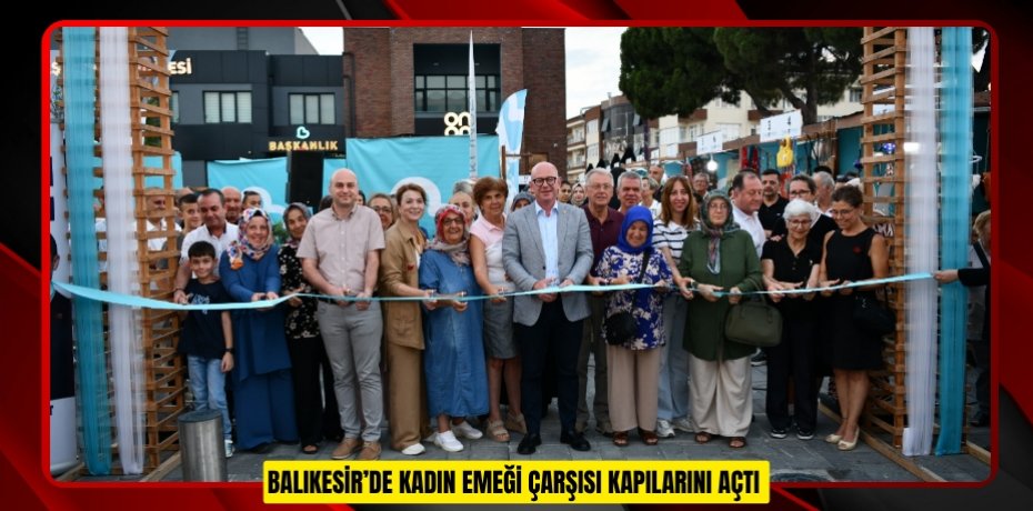 BALIKESİR’DE KADIN EMEĞİ ÇARŞISI KAPILARINI AÇTI