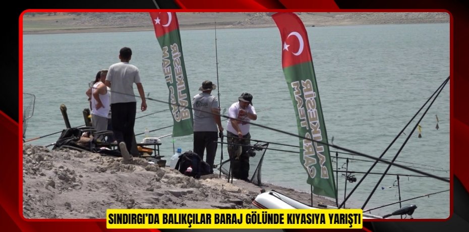 Sındırgı’da balıkçılar baraj gölünde kıyasıya yarıştı