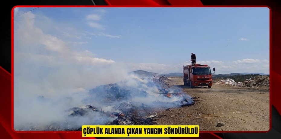 Çöplük alanda çıkan yangın söndürüldü