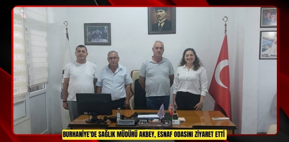 Burhaniye'de Sağlık Müdürü Akbey, Esnaf Odasını ziyaret etti  