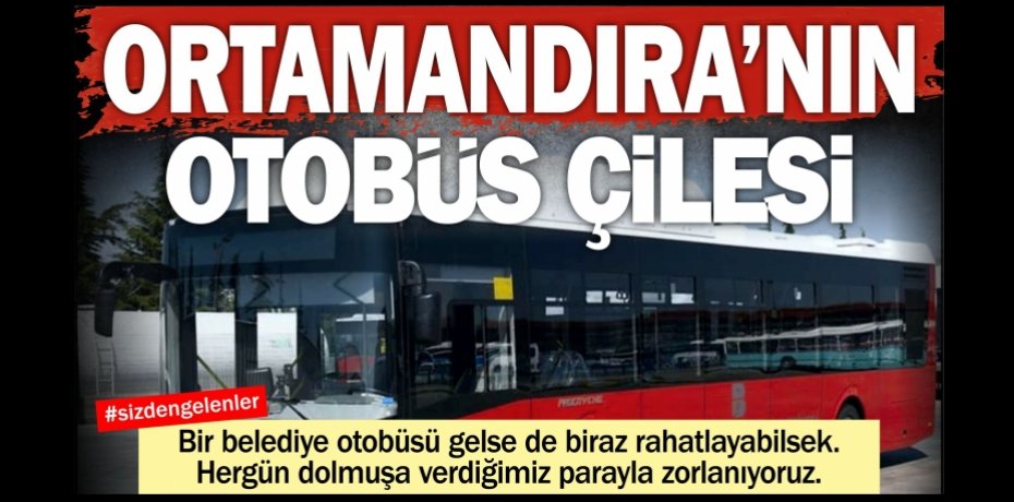 BELEDİYE OTOBÜSÜ NEDEN YOK?