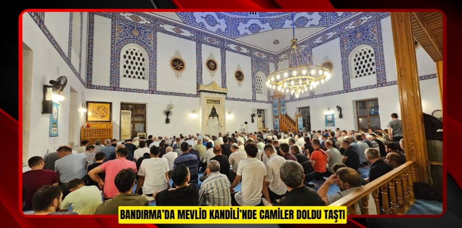 Bandırma’da Mevlid Kandili’nde camiler doldu taştı  