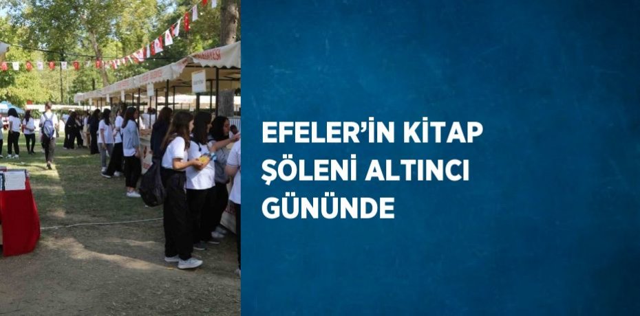 EFELER’İN KİTAP ŞÖLENİ ALTINCI GÜNÜNDE