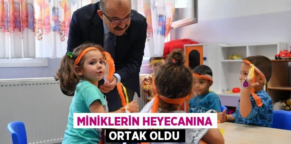 MİNİKLERİN HEYECANINA ORTAK OLDU