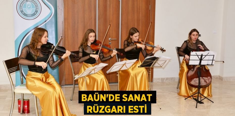 BAÜN’DE SANAT RÜZGARI ESTİ